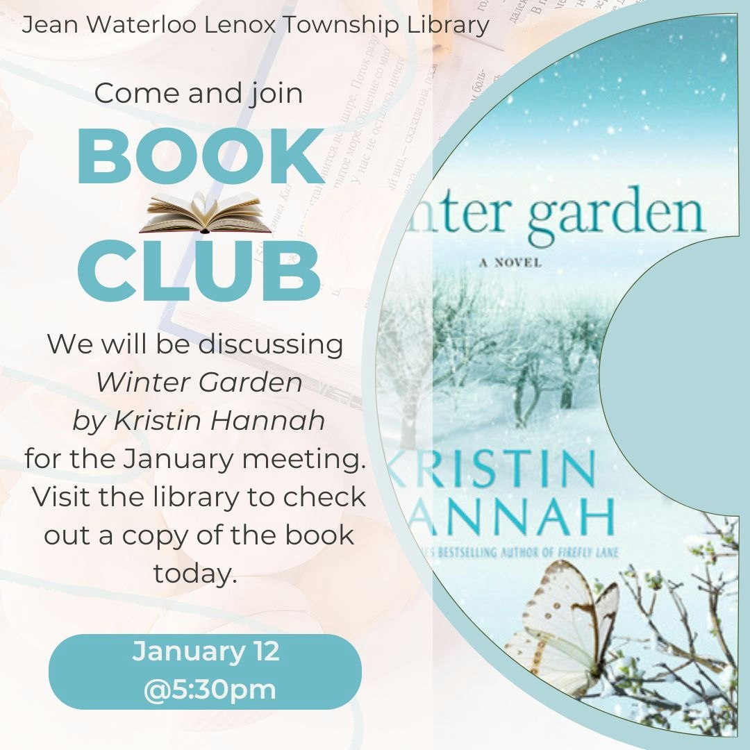 Join the book club at Jean Waterloo Lenox Township Library on January 12 at 5:30 PM to discuss "Winter Garden" by Kristin Hannah.