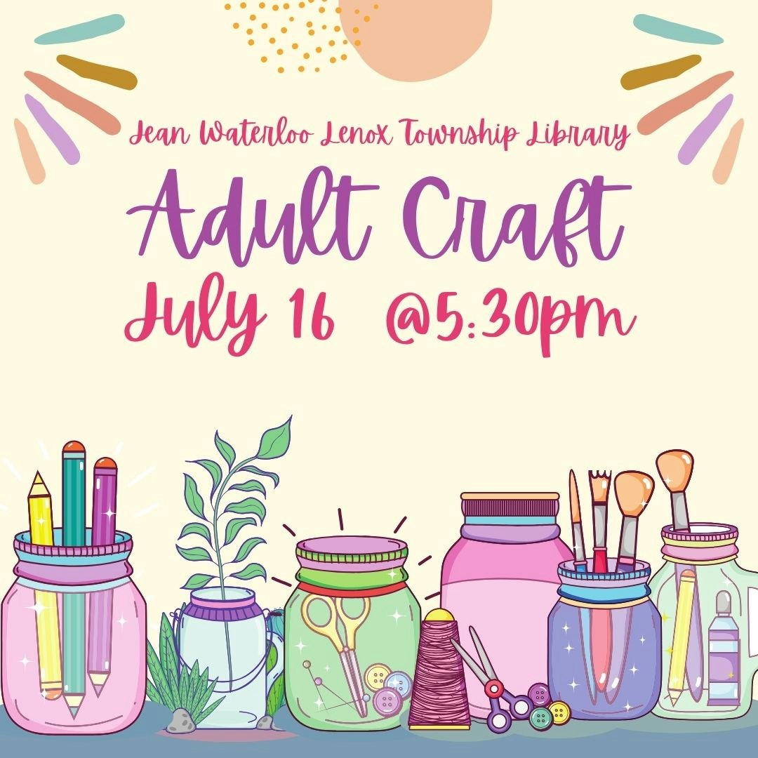 Adult craft event at Jean Waterloo Lenox Township Library on July 16, 5:30pm; art supplies in jars.