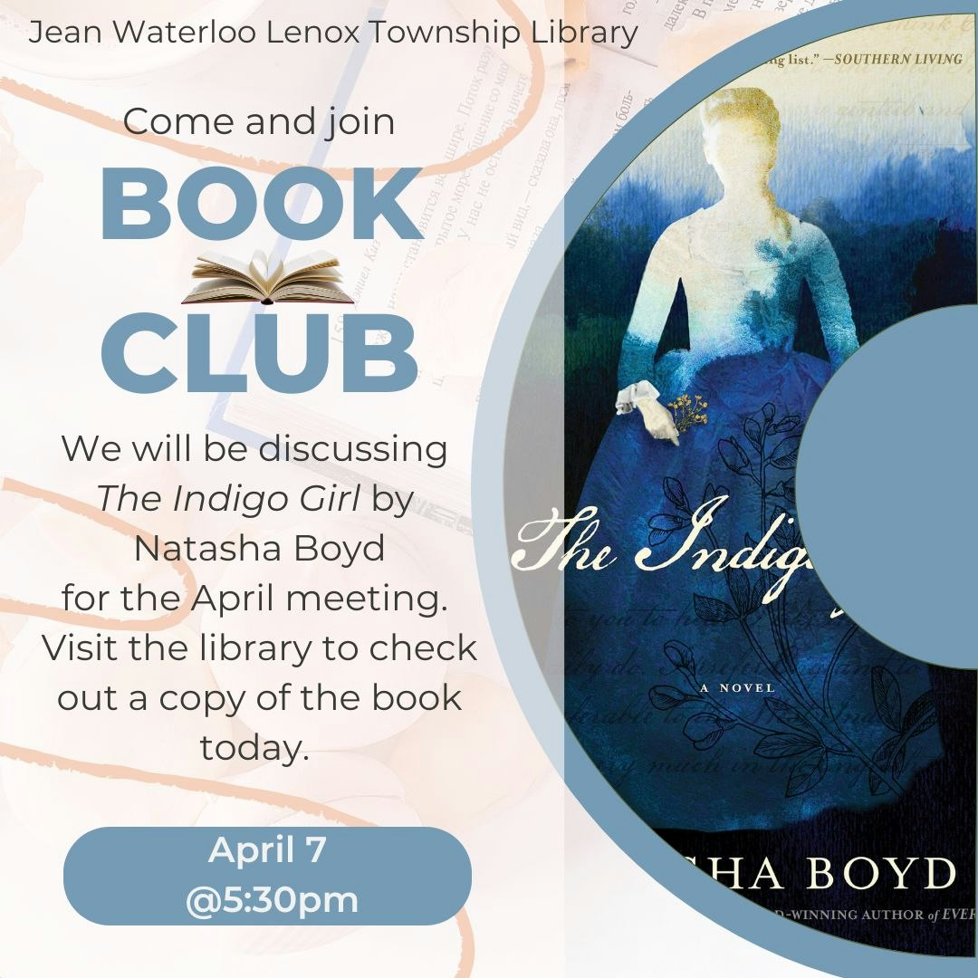 Join the Book Club at Jean Waterloo Lenox Township Library, discussing "The Indigo Girl" by Natasha Boyd on April 7 at 5:30pm.