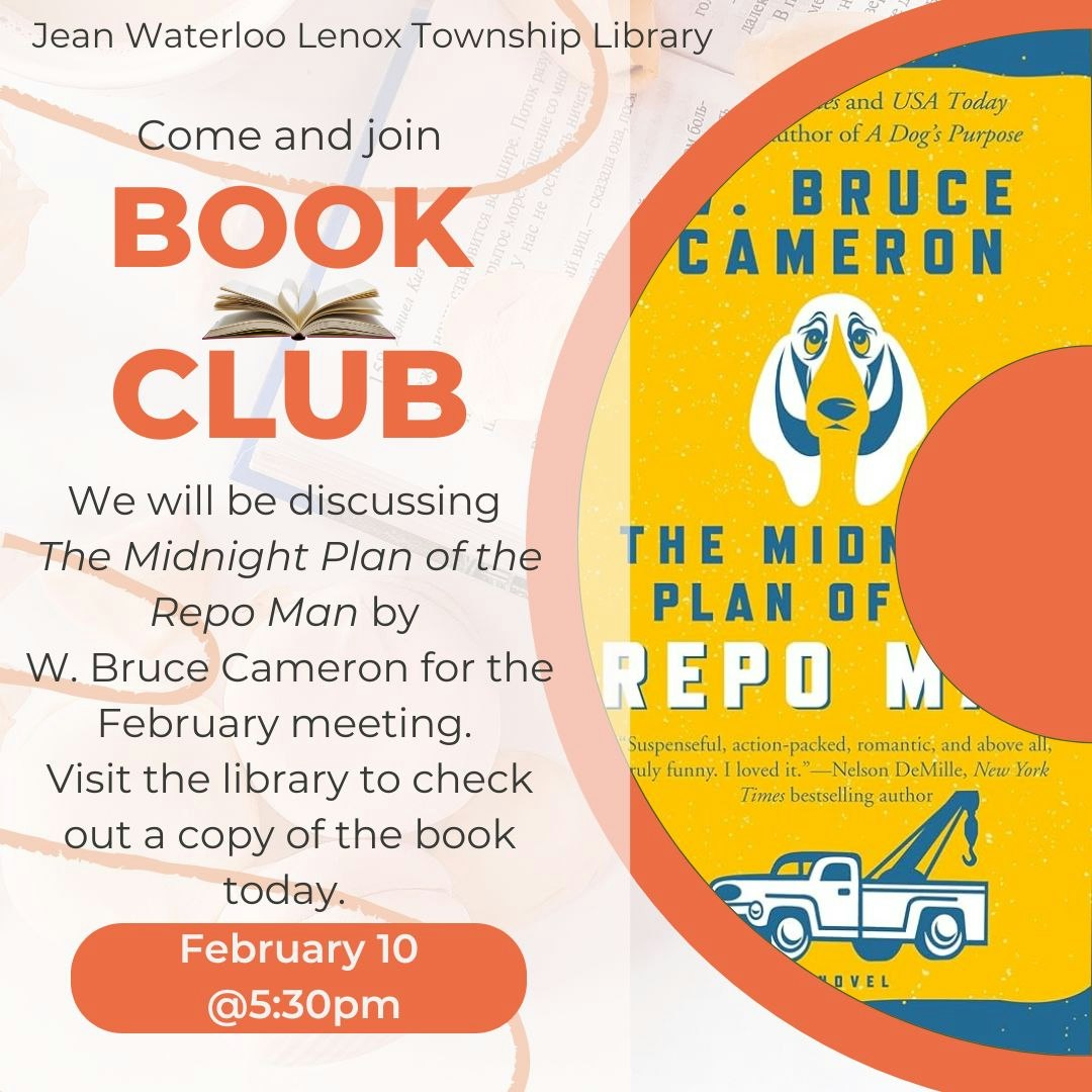 Join the book club at Jean Waterloo Lenox Library on Feb 10, 5:30pm to discuss "The Midnight Plan of the Repo Man" by W. Bruce Cameron.