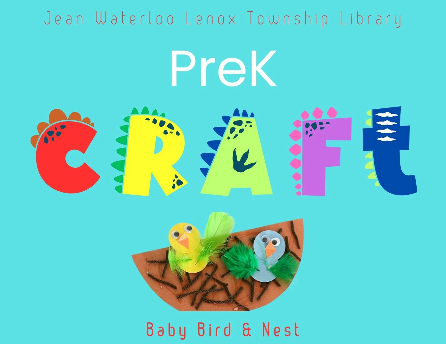 PreK craft poster for "Baby Bird & Nest" at Jean Waterloo Lenox Township Library. Colorful text and bird craft image included.