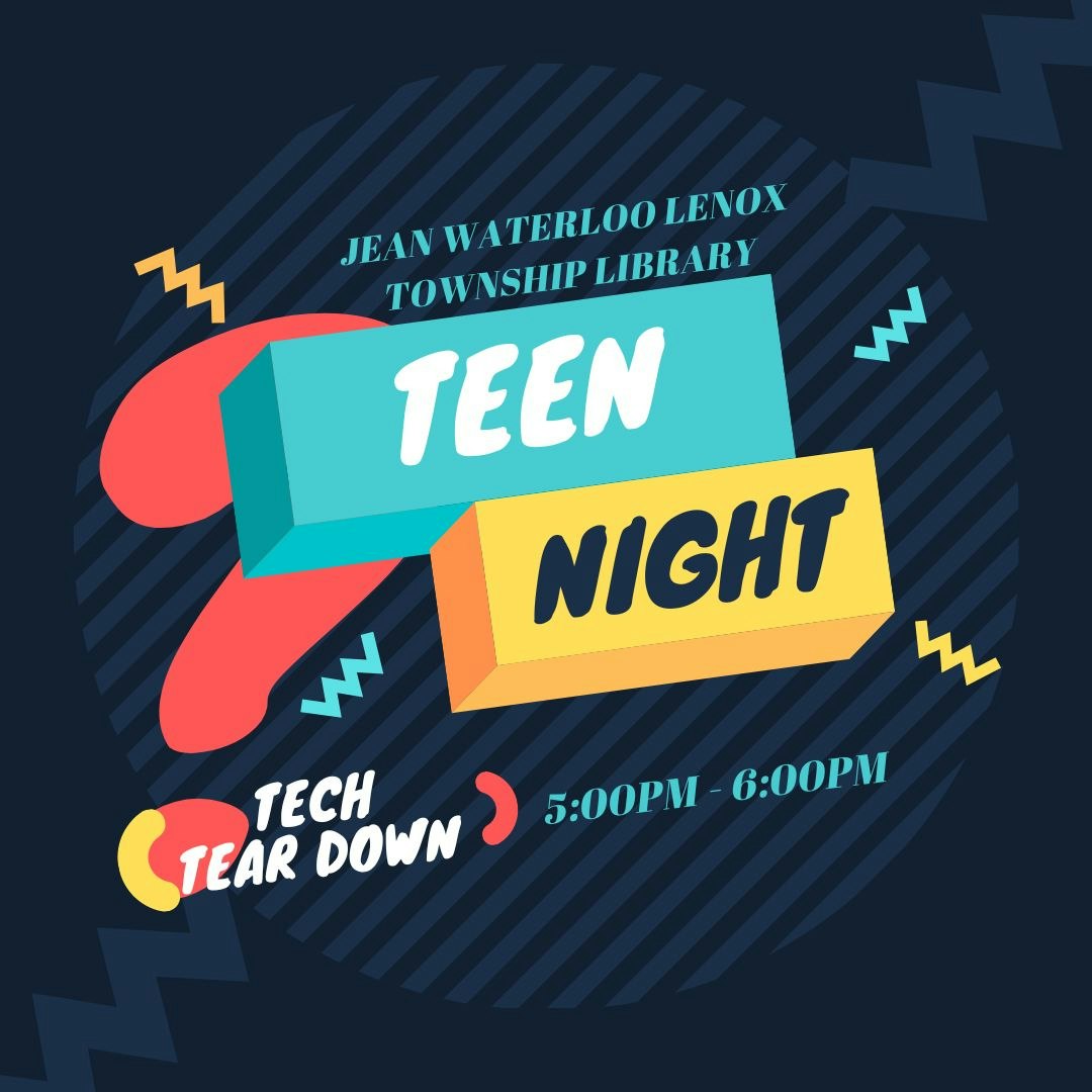 A colorful graphic for "Teen Night - Tech Tear Down" at the Jean Waterloo Lenox Township Library from 5-6 PM.