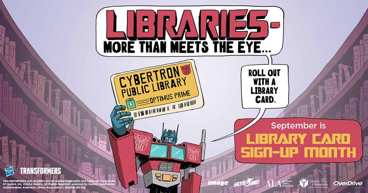 An animated Optimus Prime holds a library card, promoting Library Card Sign-up Month with the slogan "Libraries: More Than Meets the Eye."