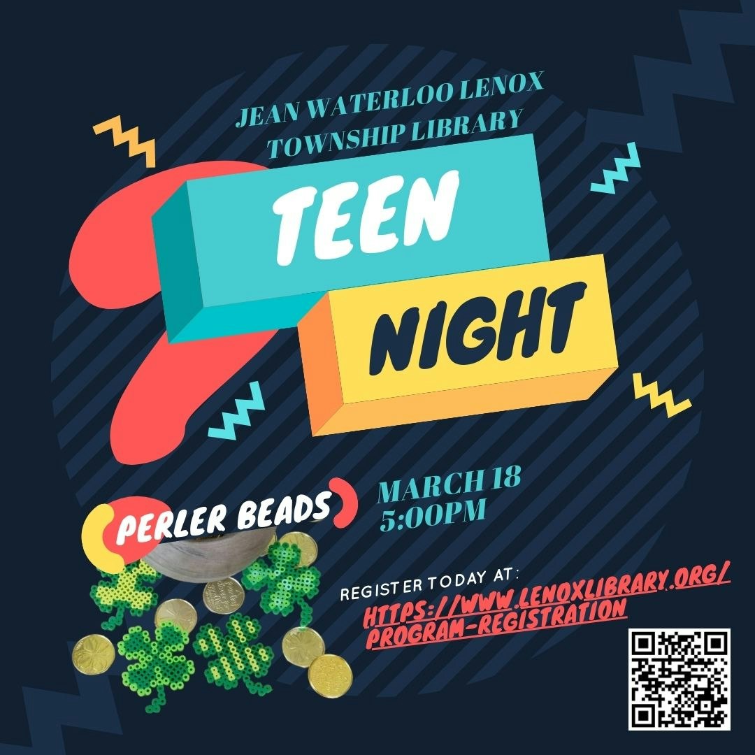 Teen Night at Jean Waterloo Lenox Township Library on March 18, 5:00 PM. Features Perler Beads. Register at lenoxlibrary.org.