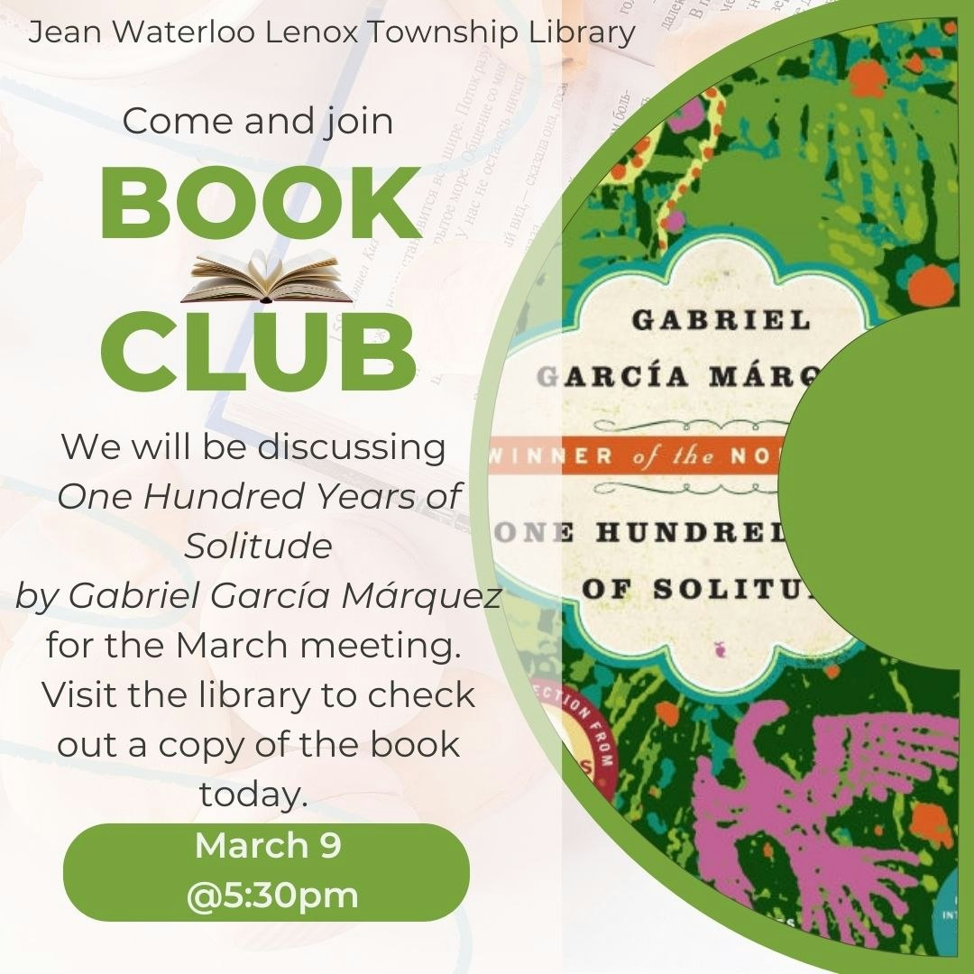 Join the book club at Jean Waterloo Lenox Township Library on March 9 at 5:30 PM to discuss "One Hundred Years of Solitude."