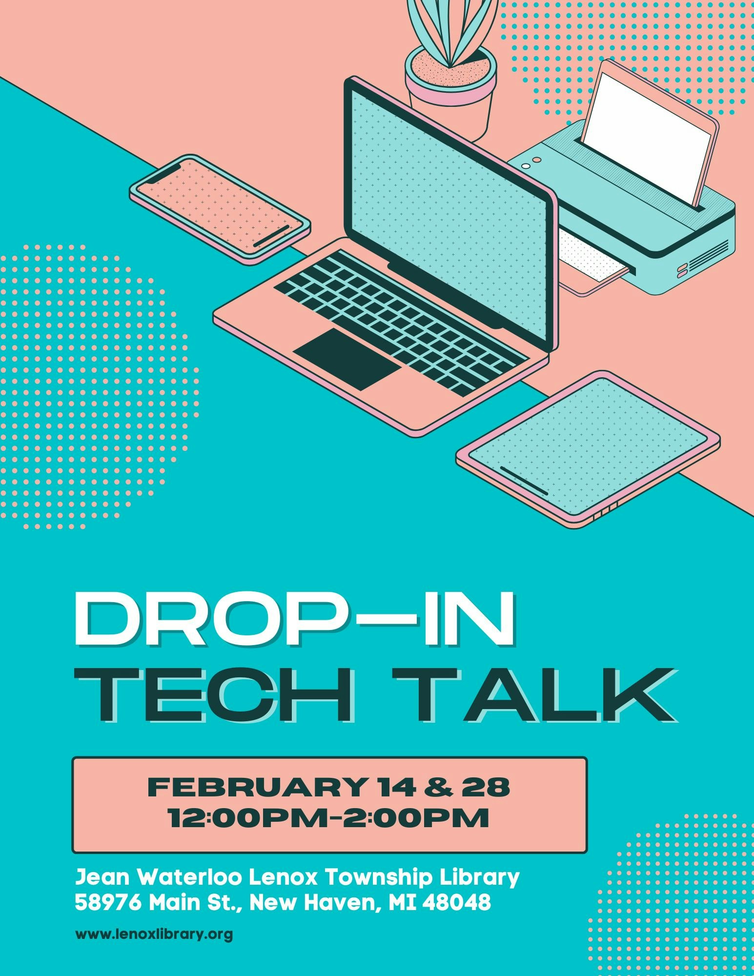 Laptop, tablet, phone, and printer; "Drop-In Tech Talk" on Feb 14 & 28, 12:00PM-2:00PM at Jean Waterloo Lenox Township Library.