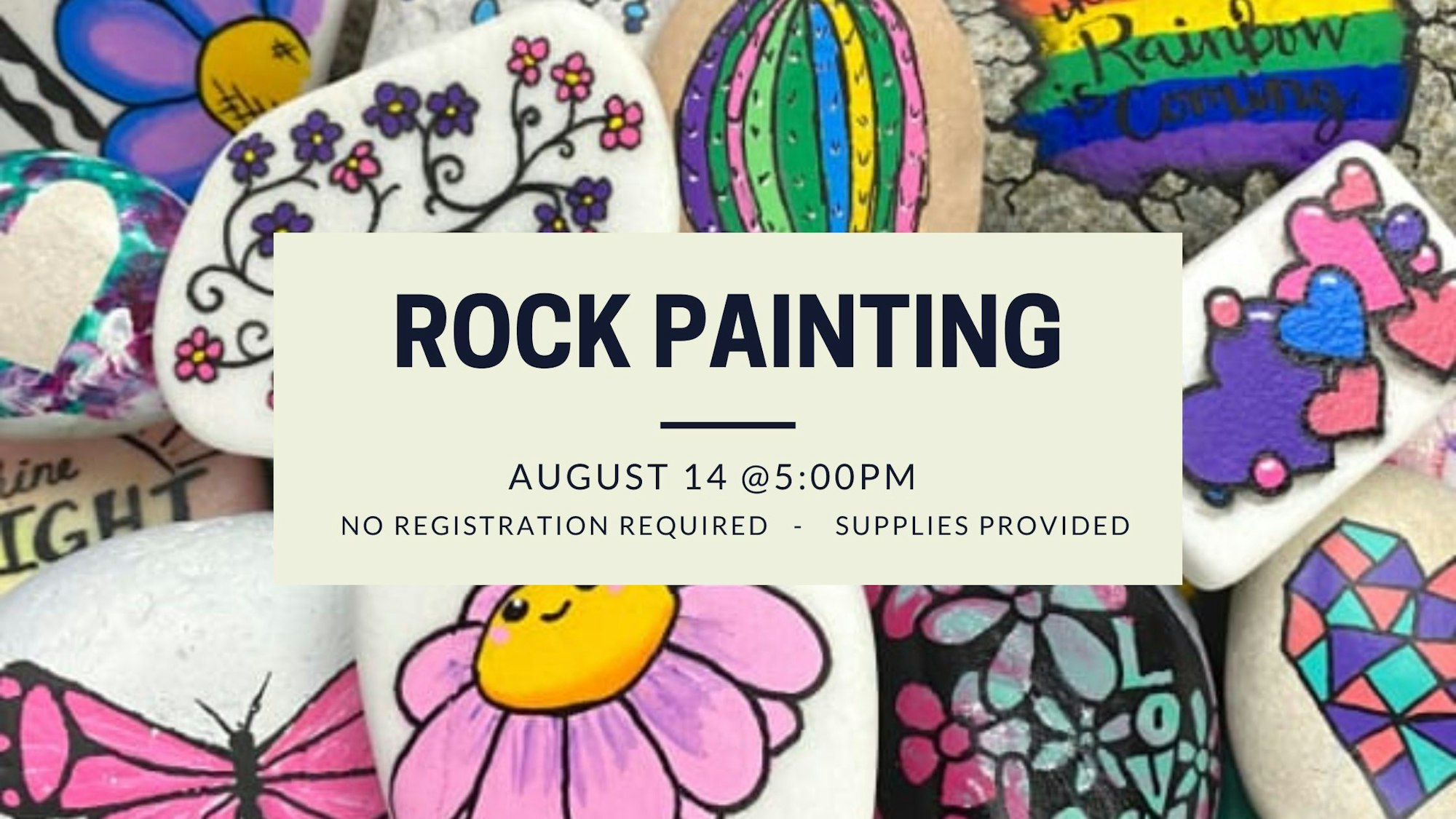 Colorfully painted rocks promoting a rock painting event on August 14 at 5:00 PM, with supplies provided, no registration needed.