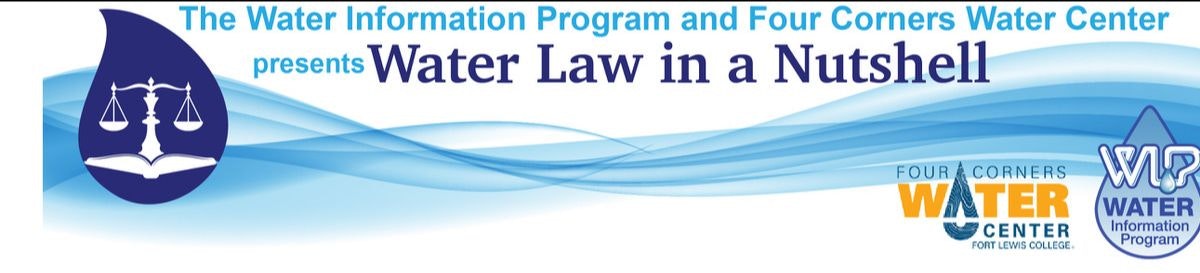 Banner for "Water Law in a Nutshell" by the Water Information Program and Four Corners Water Center with wave and scale graphics.