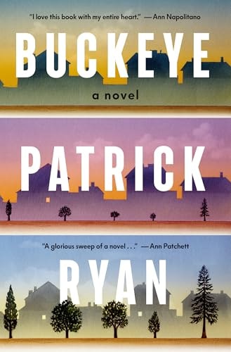Book cover of "Buckeye" by Patrick Ryan with silhouette landscapes and quotes from Ann Napolitano and Ann Patchett.