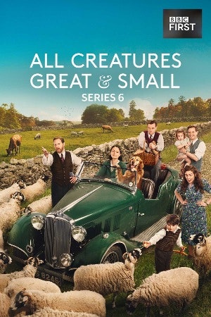 The image is a promotional poster for "All Creatures Great & Small" Series 6, featuring characters with a vintage car and sheep.