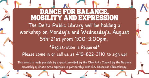 Dance workshop at Delta Public Library, Aug 5-21, Mon/Wed, 1-3pm. Registration needed. Call 419-822-3110. Funded by Ohio Arts Council.