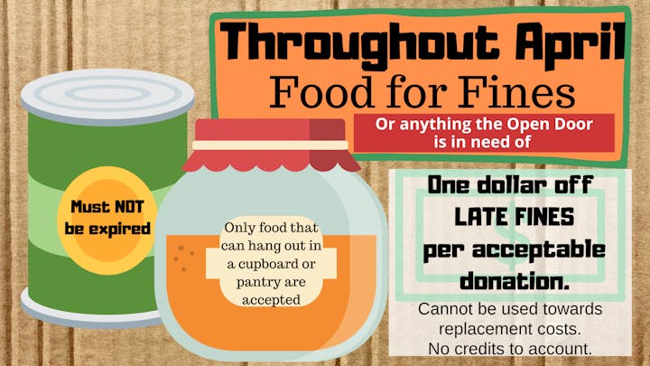 Food for Fines in April: Donate non-expired pantry food for $1 off late fines. Excludes replacement costs.