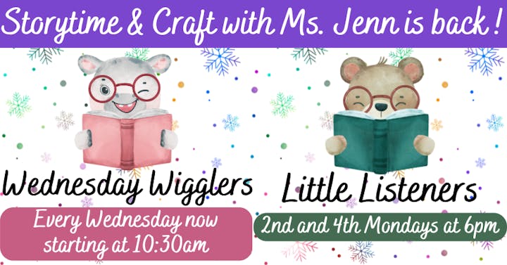 Storytime & Craft sessions with Ms. Jenn: "Wednesday Wigglers" and "Little Listeners" on specific days and times.