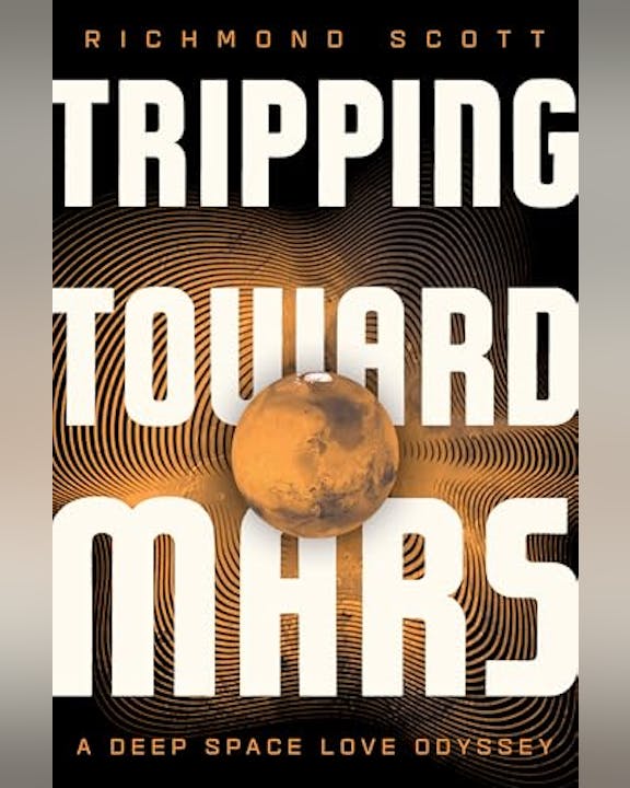 The image features a book titled "Tripping Toward Mars" by Richmond Scott, described as "A Deep Space Love Odyssey."