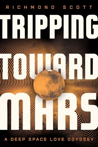 The image features a book titled "Tripping Toward Mars" by Richmond Scott, described as "A Deep Space Love Odyssey."