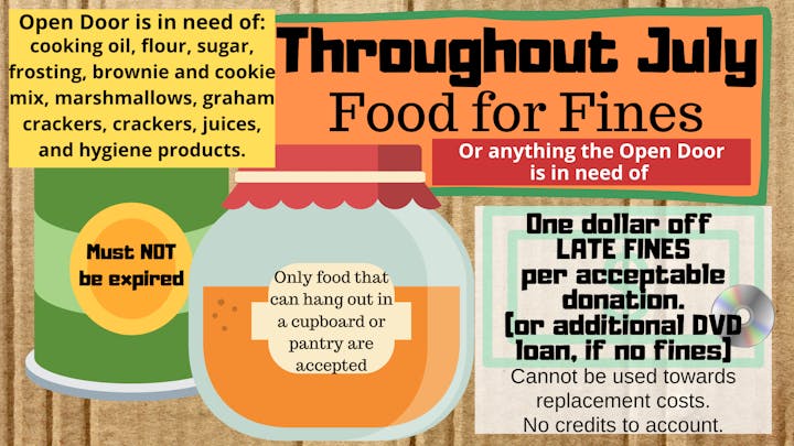 "Food for Fines" in July: Donate pantry items to reduce late fines. Needed: cooking oil, flour, sugar, hygiene items, etc. Must not be expired.