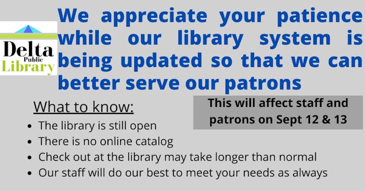 Library updates ongoing; no online catalog, library open, delays possible. Affects staff and patrons Sept 12 & 13.