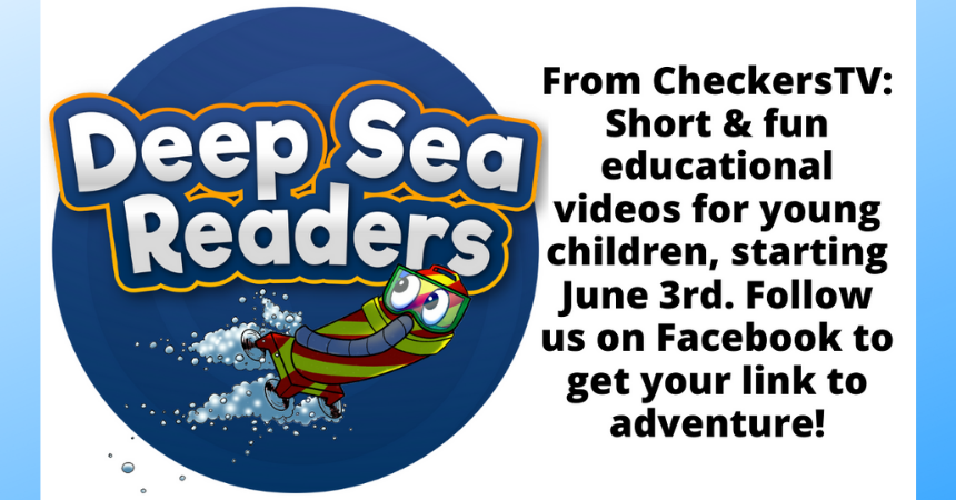 "Deep Sea Readers: Educational videos for kids by CheckersTV, starting June 3rd. Follow on Facebook for adventures!"
