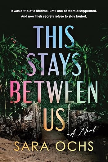 Book cover: "This Stays Between Us" by Sara Ochs, featuring tropical foliage and a mysterious path.