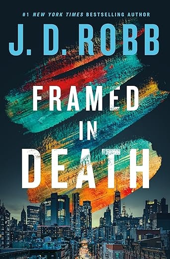 Book cover: "Framed in Death" by J.D. Robb, featuring colorful brush strokes and a city skyline at night.