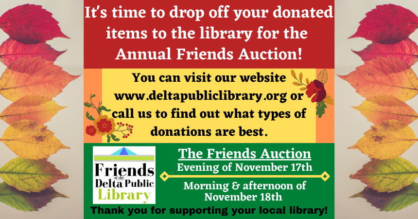 Library donation drive and Friends Auction on November 17-18, details at www.deltapubliclibrary.org.