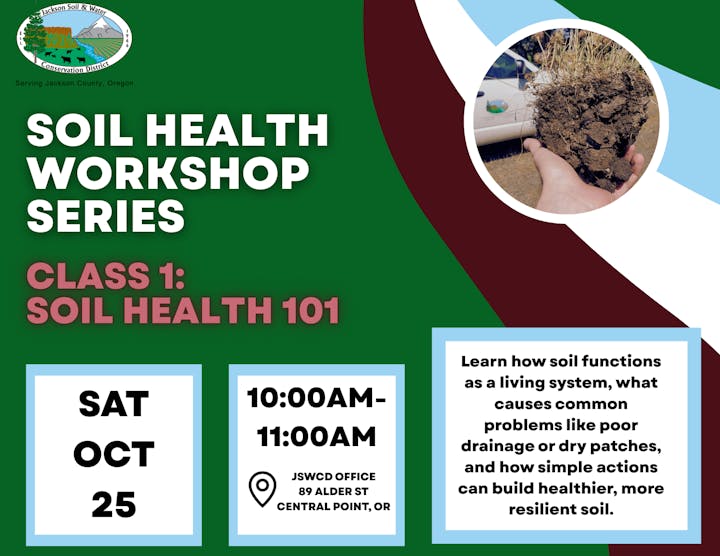 Soil Health Workshop on Oct 25, 10-11 AM, at JSWCD Office, Central Point, OR. Learn about soil systems and solutions for soil issues.