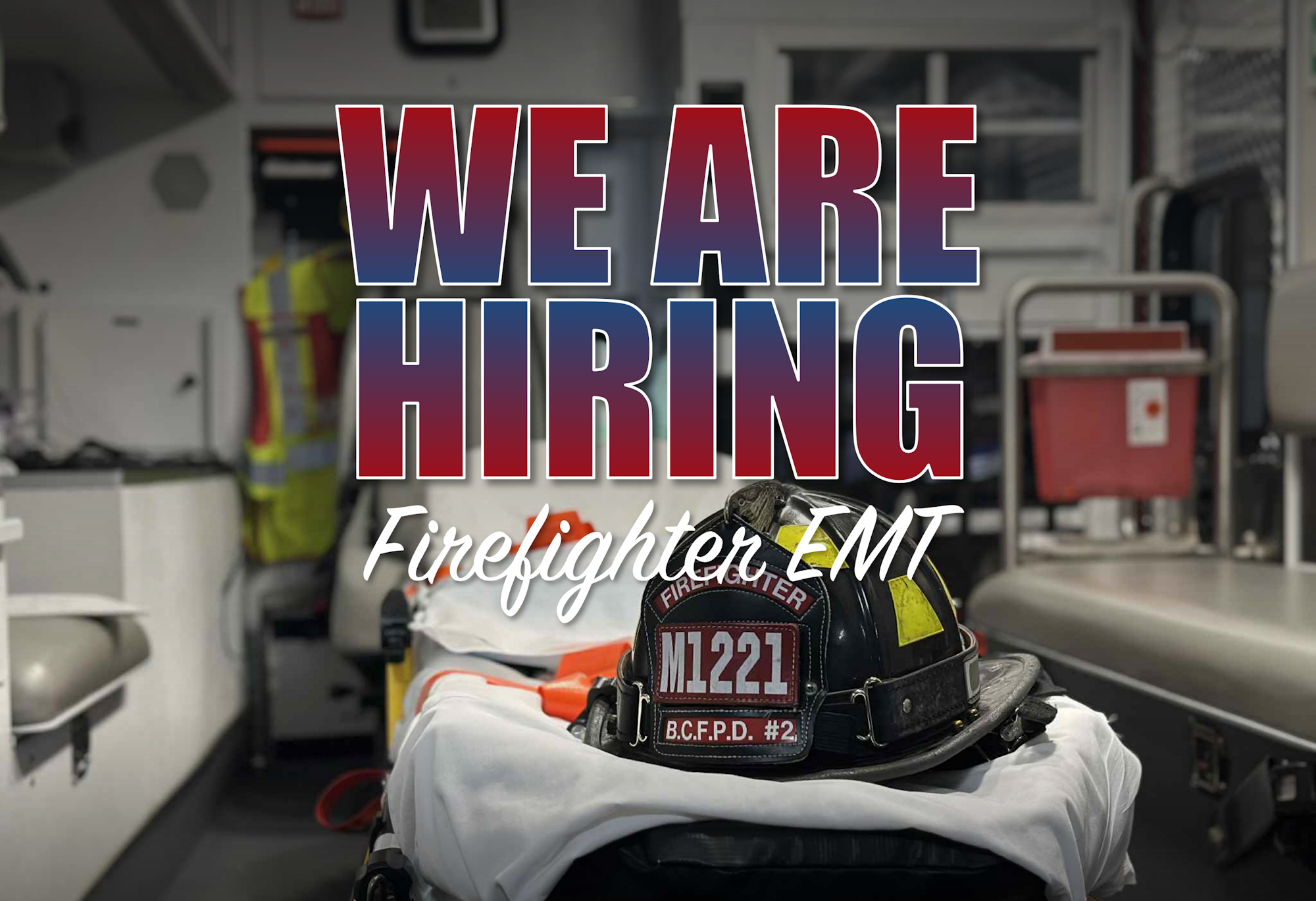 Firefighter EMT hiring announcement inside an emergency vehicle, with helmet and equipment visible.