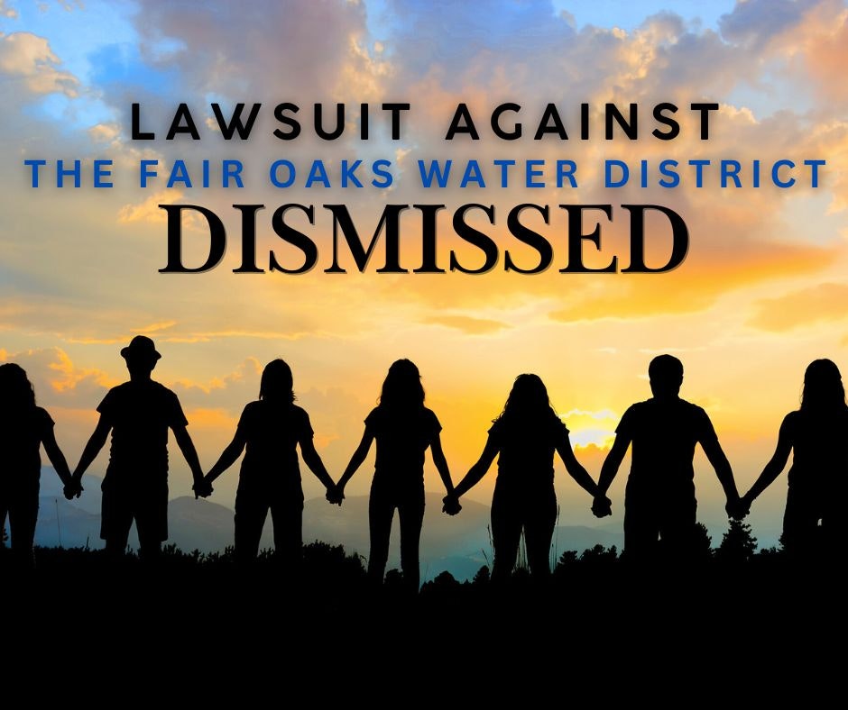 Silhouetted people holding hands; text: "Lawsuit against the Fair Oaks Water District dismissed."