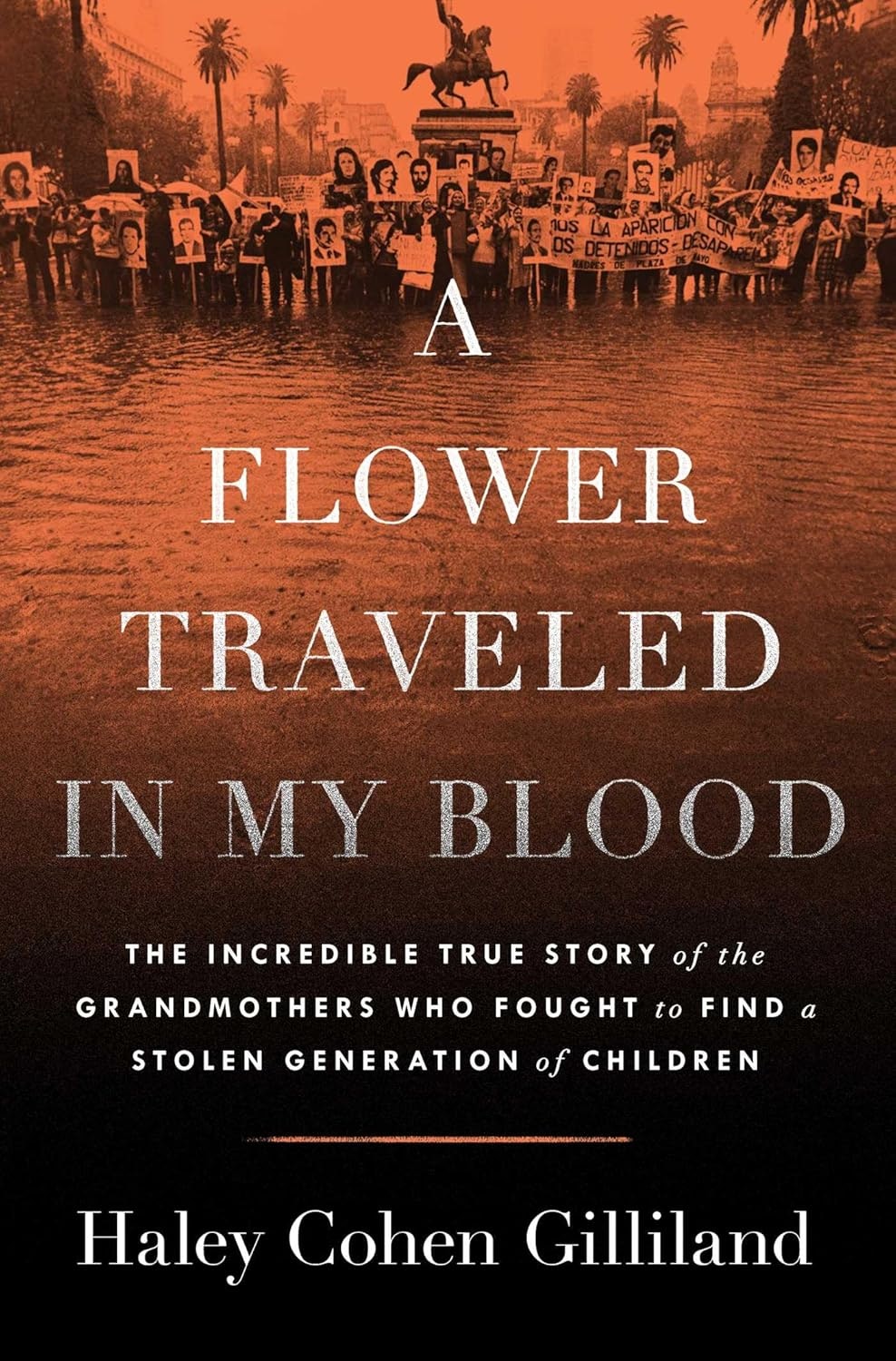 Book cover with a crowd holding signs, titled "A Flower Traveled in My Blood" by Haley Cohen Gilliland.