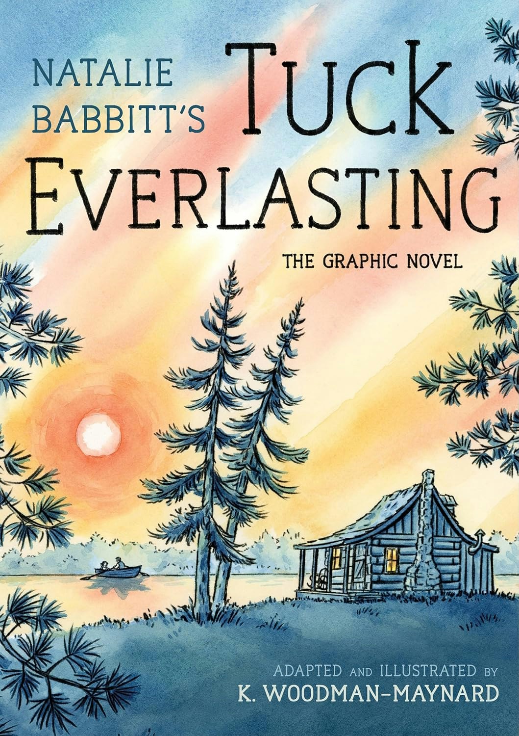 Cover of "Tuck Everlasting" graphic novel with a cabin, trees, a boat, and a sunset. Adapted by K. Woodman-Maynard.