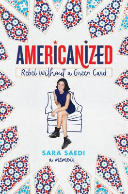 Book cover for "Americanized: Rebel Without a Green Card" by Sara Saedi, featuring a sitting person and decorative patterns.