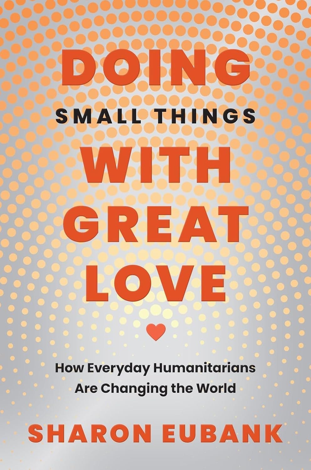 The image features the book "Doing Small Things with Great Love" by Sharon Eubank, focusing on everyday humanitarian efforts.