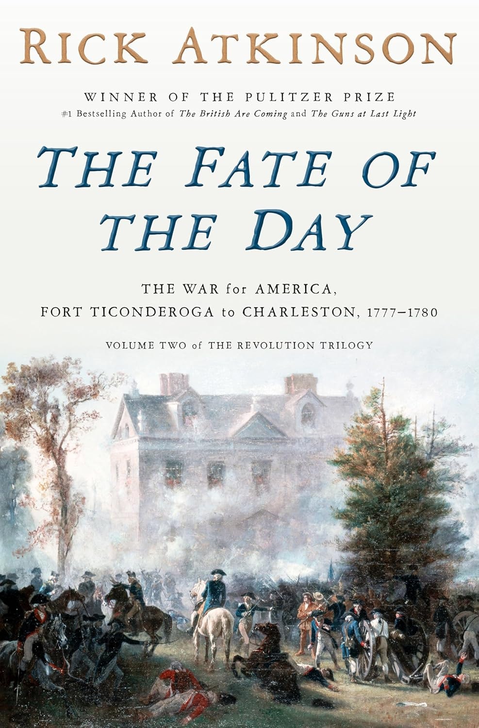 Book cover: "The Fate of the Day" by Rick Atkinson. Historical illustration with soldiers and a building, Revolutionary War theme.