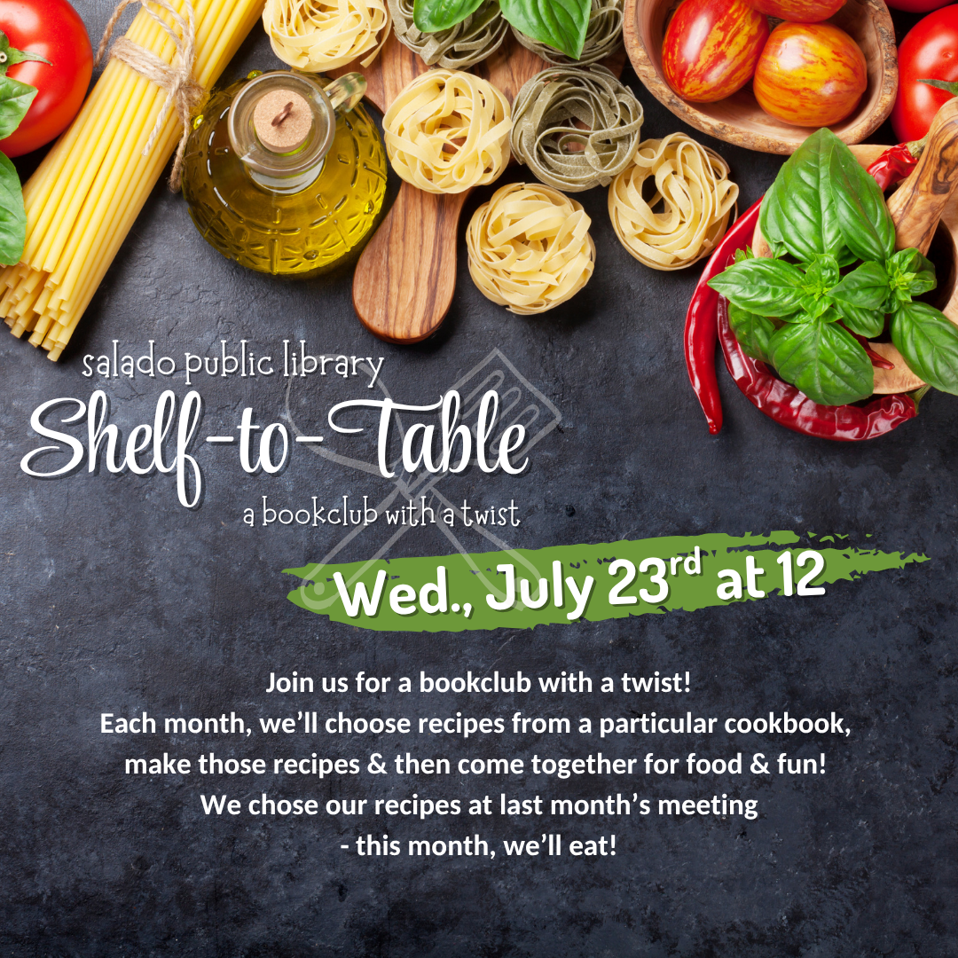 Bookclub event with recipes, Shelf-to-Table, at Salado Public Library, July 23rd, 12 PM. Join for food and fun!