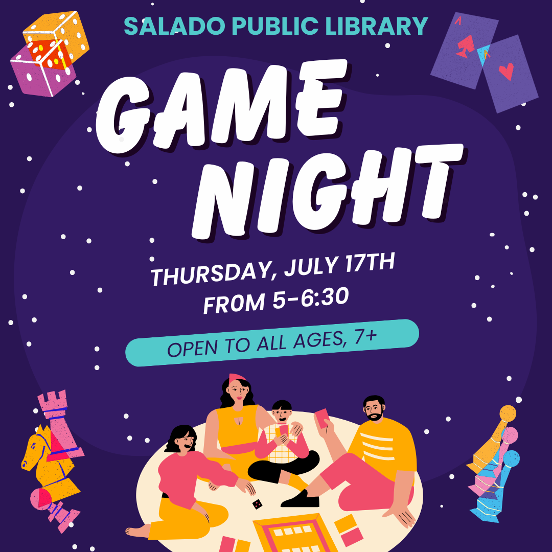 Game Night at Salado Public Library, July 17th, 5-6:30 PM. Open to all ages 7+.