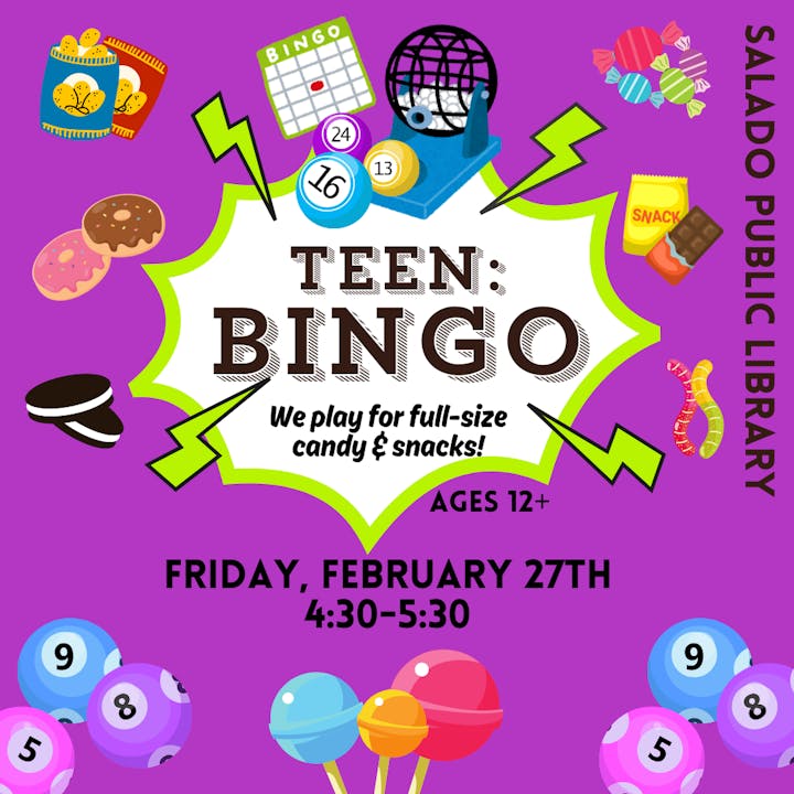 Teen Bingo at Salado Public Library on Feb 27, 4:30-5:30 PM. Ages 12+; win full-size candy and snacks!