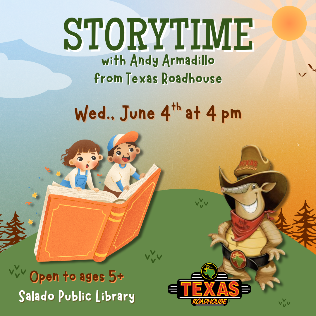 Storytime event with Andy Armadillo, June 4 at 4 pm, Salado Public Library. Open to ages 5+.