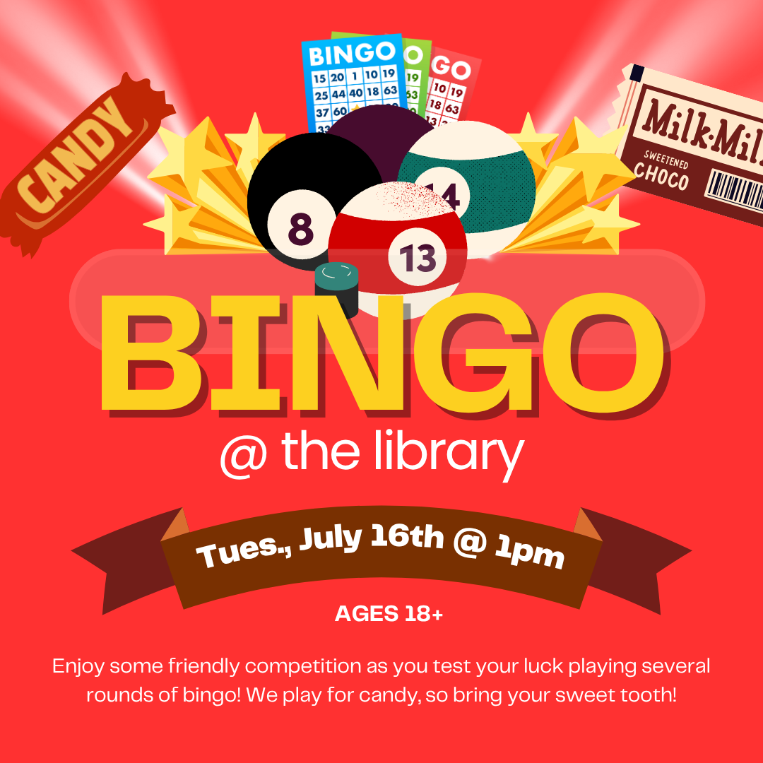 Bingo event at the library on Tues., July 16th at 1pm, ages 18+. Play for candy!