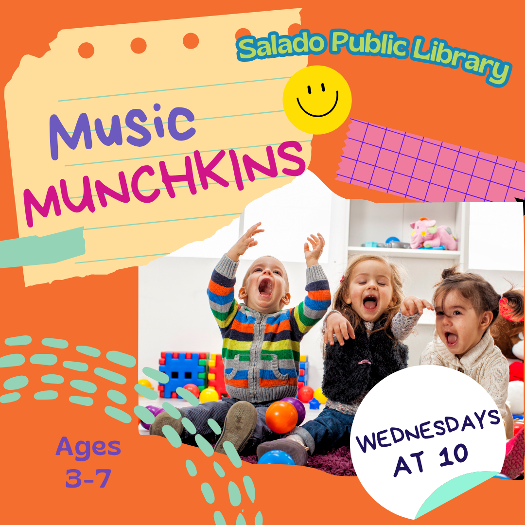 Children enjoying Music Munchkins program at Salado Public Library. Ages 3-7. Wednesdays at 10. Colorful and playful design.