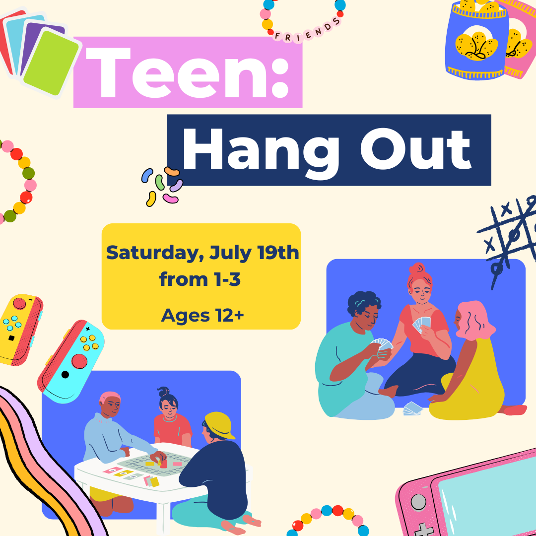 Teen hangout event on Saturday, July 19th, from 1-3 PM for ages 12+, featuring illustrations of games and socializing.