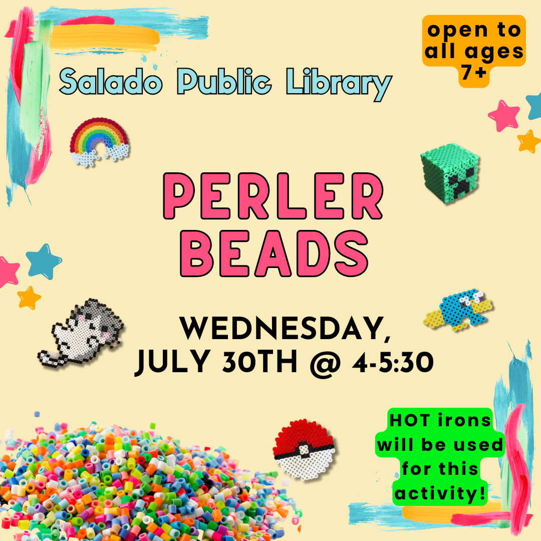 Perler Beads event at Salado Library, July 30th, 4-5:30 PM, ages 7+. Hot irons will be used.