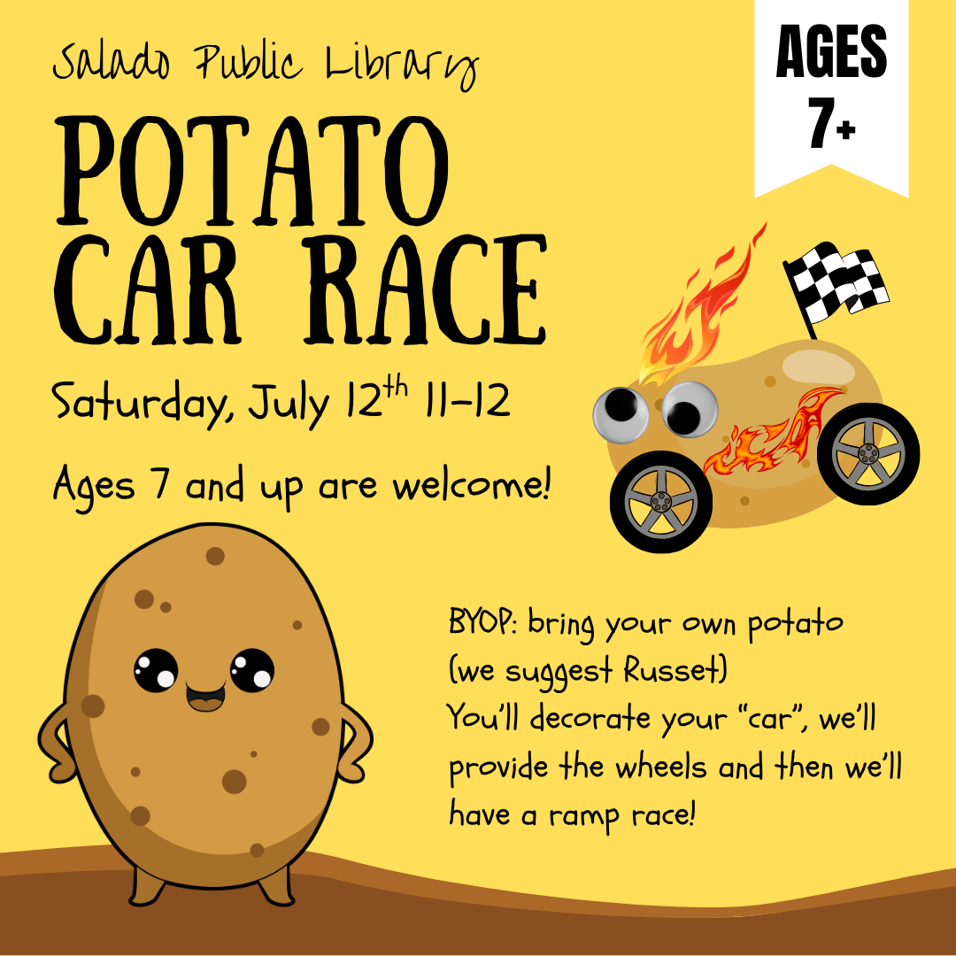 Potato Car Race at Salado Public Library, July 12th, 11-12. Ages 7+. BYOP: Bring Your Own Potato. Ramp race after decorating.