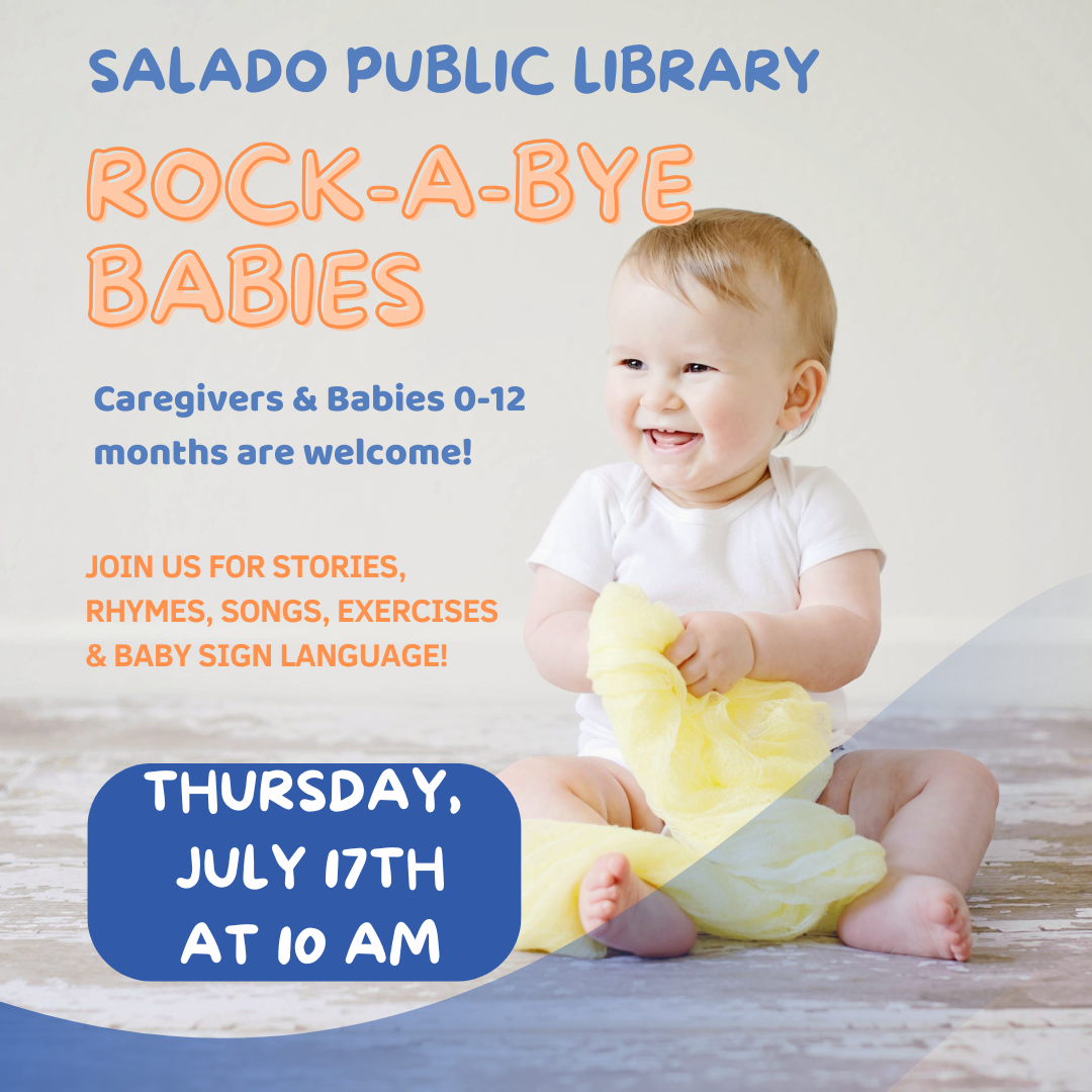 Salado Public Library invites caregivers and babies 0-12 months for stories and activities, Thursday, July 17th at 10 AM.