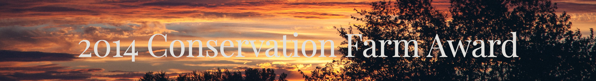 Text overlaying a sunset: "2014 Conservation Farm Award".