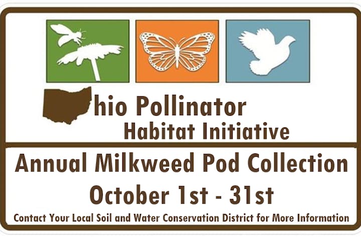 Ohio Pollinator Habitat Initiative: Annual Milkweed Pod Collection, October 1-31. Contact local conservation district for info.