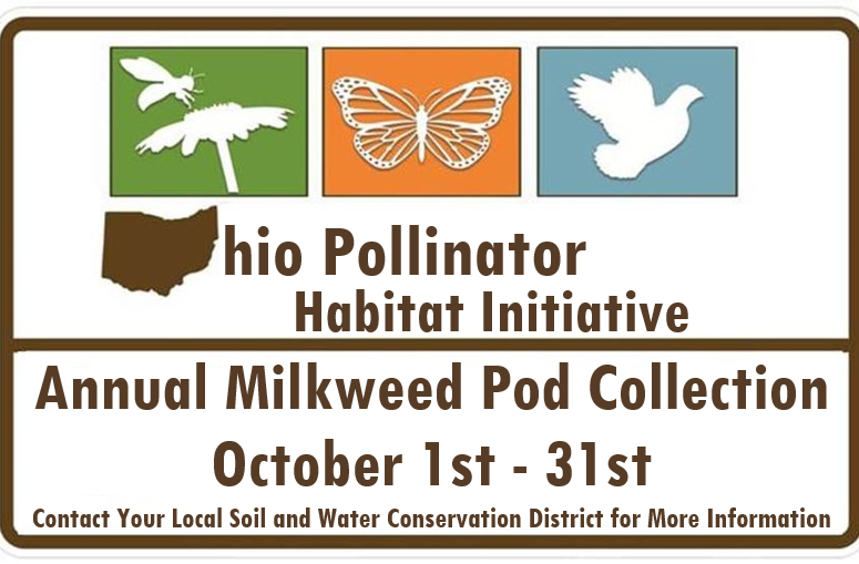 Ohio Pollinator Habitat Initiative: Annual Milkweed Pod Collection, October 1-31. Contact local conservation district for info.