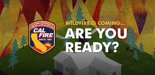 A wildfire awareness graphic with text "Wildfire is coming...Are you ready?" and CAL FIRE logo.