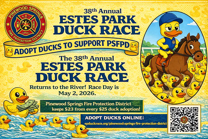The 38th Estes Park Duck Race supports the Pinewood Springs Fire Protection District. Race day is May 2, 2026. Adopt ducks!