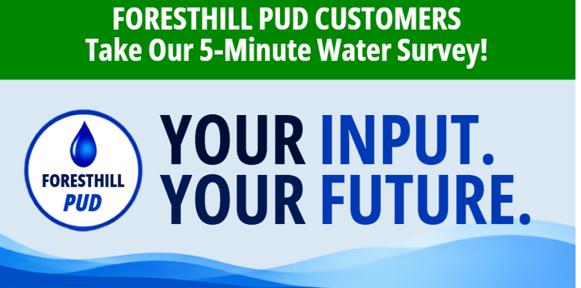 A notice encouraging Foresthill PUD customers to take a 5-minute water survey, emphasizing community input for future decisions.
