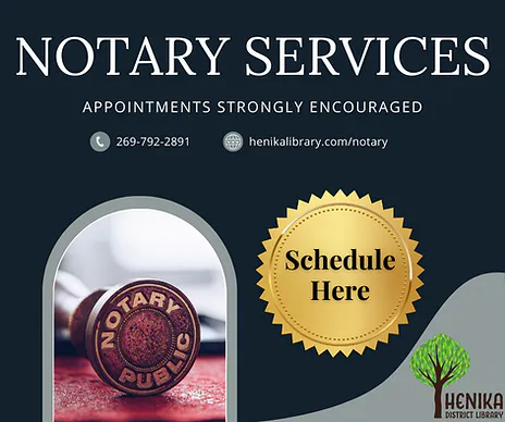 Notary services offered at Henika District Library. Appointments encouraged. Phone: 269-792-2891. Schedule online.